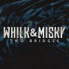 Whilk & Misky - Album Two Bridges