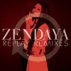 Zendaya - Album Replay Remixes