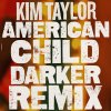 Kim Taylor - Album American Child (Darker Remix)