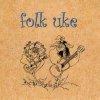 Folk Uke - Album Folk Uke