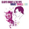 Gladys Knight & The Pips - Album What Shall I Do