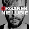 Organek - Album Nie Lubię (Radio Edit)
