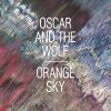 Oscar and the Wolf - Album Orange Sky