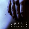 Lupa J - Album Dirty Skin