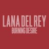 Lana Del Rey - Album Burning Desire