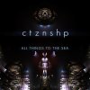 Ctznshp - Album All Things to the Sea