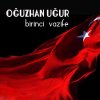 Oguzhan Ugur - Album Birinci Vazife