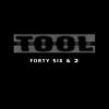 Tool - Album Forty Six & 2