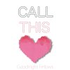 Goodnight Fellows - Album Call This Love