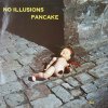 Pancake - Album No Illusions