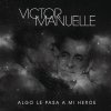 Victor Manuelle - Album Algo Le Pasa a Mi Héroe (Canción a Mi Papá)