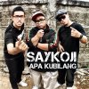 Saykoji - Album Apa Kubilang