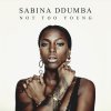 Sabina Ddumba - Album Not Too Young