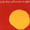 PULP - Album They Suffocate at Night