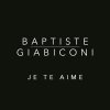 Baptiste Giabiconi - Album Je te aime