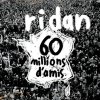 Ridan - Album 60 millions d'amis