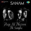 SANAM - Album Aaap Ki Nazron Ne Samjha