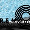 R.E.M. - Album Oh My Heart