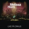 Melissa Horn - Album Live på Cirkus