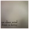 No Clear Mind - Album Dream is Destiny