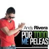 Andy Rivera - Album Por todo me peleas