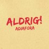 Adiafora - Album Aldrig