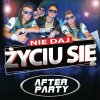 After Party - Album Nie Daj Życiu Się
