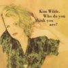 Kim Wilde - Album Who Do You Think You Are?