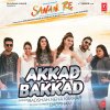 Neha Kakkar & Badshah - Album Akkad Bakkad