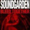 Soundgarden - Album Bleed Together