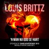 Louis Brittz - Album 'N Man Na God Se Hart