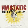 FM Static - Album 3 Out of 4 Ain't Bad