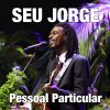 Seu Jorge - Album Pessoal Particular