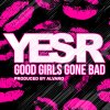 Yes-R - Album Good Girls Gone Bad