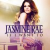 Jasmine Rae - Album If I Want To