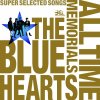 THE BLUE HEARTS - Album The Blue Hearts 30th Anniversary All Time Memorials - Super Selected Songs, Vol. 1: Meldac