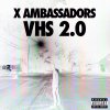 X Ambassadors - Album VHS 2.0
