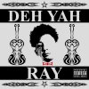 RAY - Album Deh Yah