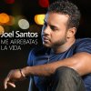 Joel Santos - Album Me Arrebatas la Vida