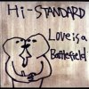 Hi-Standard - Album Love Is a Battlefield