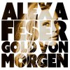 Alexa Feser - Album Gold von morgen