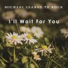 Michael Learns to Rock - Album I'll Wait for You