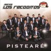 Banda Los Recoditos - Album Pistearé