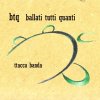 Ballati Tutti Quanti - Album Ttacca Banda