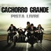 Cachorro Grande - Album Pista Livre