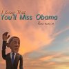 Rucka Rucka Ali - Album I Know That You'll Miss Obama