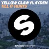 Yellow Claw feat. Ayden - Album Till It Hurts