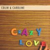 Colin & Caroline - Album Crazy Love