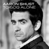 Aaron Shust - Album To God Alone