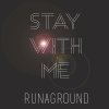 RUNAGROUND - Album Stay With Me